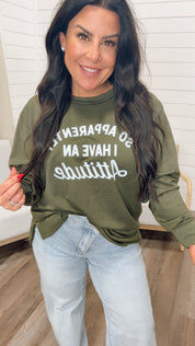 Olive Graphic Crewneck Apparently I Have and Attitude Problem