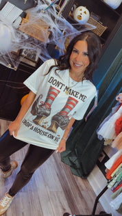 Don't Make Me Drop A House On You Cream Graphic Tee 2084