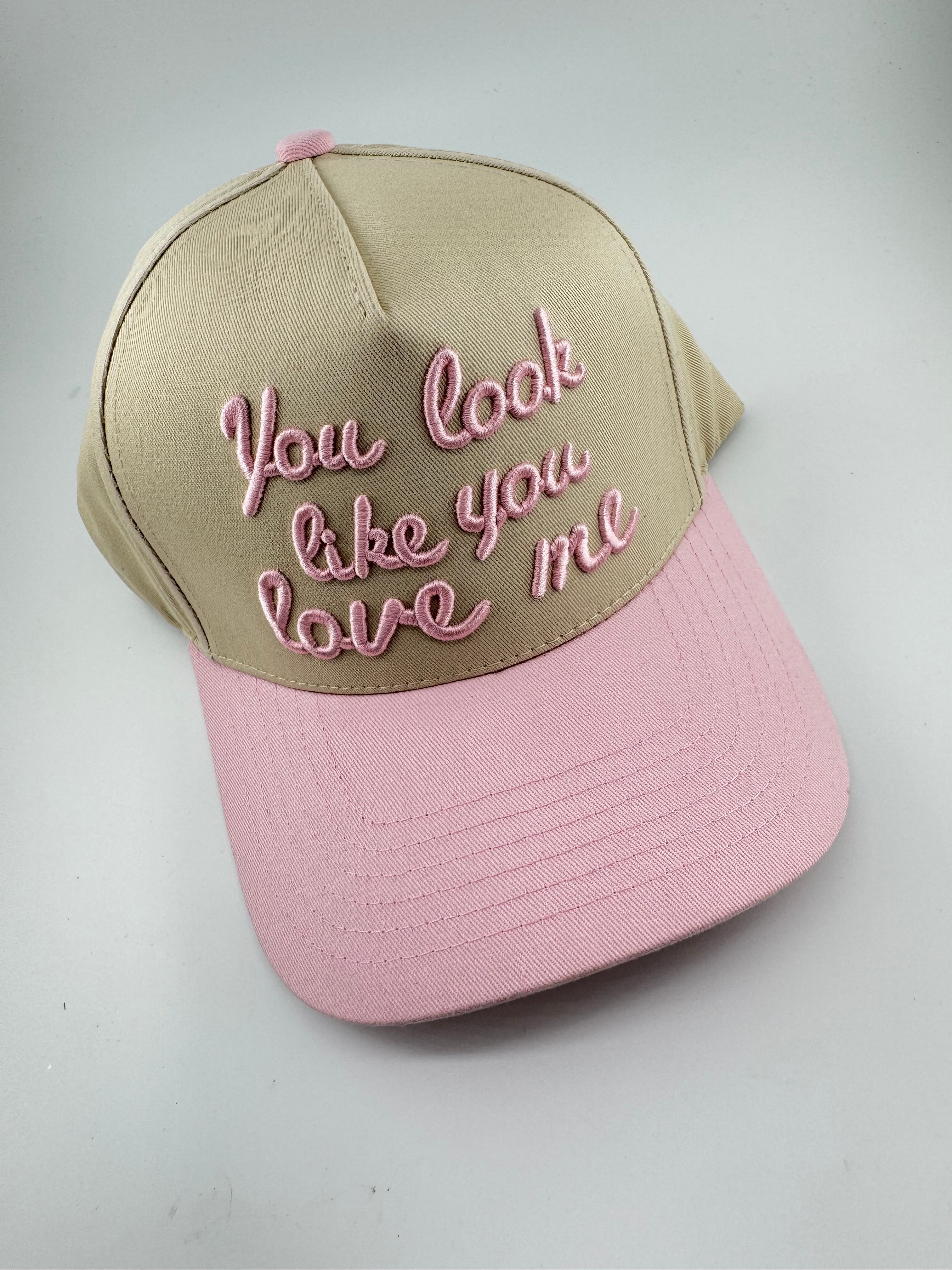 Pink You Look Like You Love Me Hat